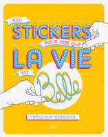 300 STICKERS pour dire que la vie est belle - Créez vos messages