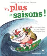 L'humour est dans le pré Y'a plus de saisons !, Et autres idées toutes faites sur la planète