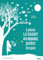 Laisse le chant du monde guider tes pas / roman thérapeutique