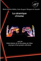 La céramique chinoise‎, suivi de Petite histoire de la Porcelaine de Chine (à propos d’une grande collection). [Nouv. éd. revue et mise à jour].