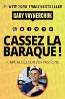 Cassez la baraque !, Capitalisez sur vos passions