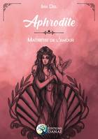 Aphrodite, Maîtresse de l'amour