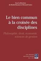 Le bien commun à la croisée des disciplines, Philosophie, droit, économie, sciences de gestion