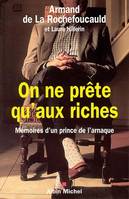 On ne prête qu'aux riches / mémoires d'un prince de l'arnaque, Mémoires d'un prince de l'arnaque