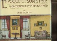 L'époque et son style., [1], L'époque et son style  la décoration intérieure  1620-1920, 1620-1920