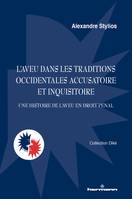 L'aveu dans les traditions occidentales accusatoire et inquisitoire, Une histoire de l'aveu en droit pénal