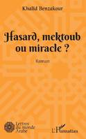 Hasard, mektoub ou miracle?, Roman