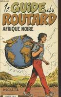 Le Guide du Routard 1984/85 : Afrique Noire