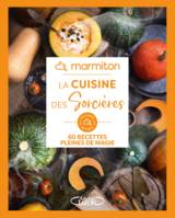 La cuisine des sorcières, 60 recettes pleines de magie