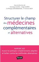 Structurer le champ des médecines complémentaires et alternatives, et lutter contre les méthodes alternatives