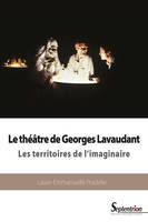 Le théâtre de Georges Lavaudant, Les territoires de l'imaginaire