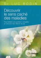 Découvrir le sens caché des maladies (Poche)