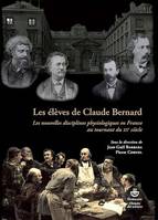 Les élèves de Claude Bernard, Les Nouvelles Disciplines bernardiennes au tournant du XXe siècle