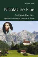 Nicolas de Flue ou l'âme d'un pays, Quinze itinéraires au coeur de la Suisse