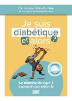 Je suis diabétique, et alors ?, Le diabète de type 1 expliqué aux enfants