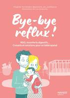 Bye-bye reflux ! RGO, inconforts digestifs  Conseils et solutions pour un bébé apaisé