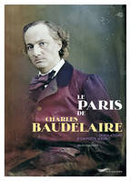 Le Paris de Charles Baudelaire - Tribulations d'un poète maudit