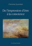 De l'impression d'être à la conscience