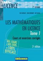 Tome 1, Les mathématiques en Licence  - Tome 1 - 3ème édition, cours et exercices corrigés
