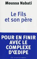 Le fils et son père, Pour en finir avec le complexe d' Oedipe...