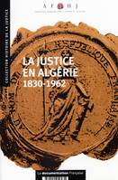 Justice en algerie 1830-1962 n°16 (La)