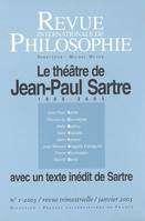 REVUE INTERNATIONALE DE PHILOSOPHIE 231 (1-2005) LE THEATRE DE JEAN-PAUL SARTRE, Le théâtre de Jean-Paul Sartre : 1905-2005 : avec un texte inédit de Sartre