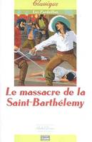 Les Pardaillan, 2, Le massacre de la Saint-Barthélemy Zévaco, Michel, roman