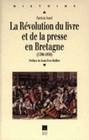 La Révolution du livre et de la presse en Bretagne, (1780-1830)