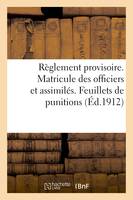 Règlement provisoire. Matricule des officiers et assimilés. Feuillets de punitions (Éd.1912)