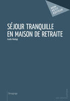 Séjour tranquille en maison de retraite