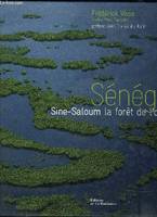 SENEGAL : SINE-SALOUM LA FORET DE L'OCEAN, Sine-Saloum, la forêt de l'océan