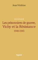 Les Prisonniers de guerre, Vichy et la Résistance, 1940-1945