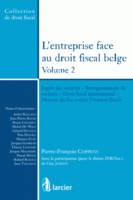 Volume 2, Impôt des sociétés, réorganisations de sociétés, droit fiscal international, moyens du fisc contre l'évasion fiscale, L'ENTREPRISE FACE AU DROIT FISCAL BELGE - Volume 2