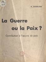 La guerre ou la paix ?, Contribution à l'œuvre de paix