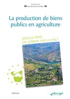 Production de biens publics en agriculture (La) (ePub), Quelle prise en compte par la PAC ?