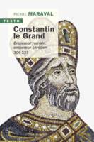 Constantin le Grand, Empereur romain, empereur chrétien