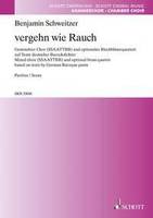 vergehn wie Rauch, Mixed choir (SSAATTBB) and optional brass quartet based on texts by German Baroque poets. mixed choir (SSAATTBB), trumpet in Bb, horn in F, trombone and tuba. Partition.