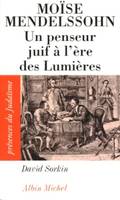 Moïse Mendelssohn, un penseur juif à l'ère des lumières, un penseur juif à l'ère des Lumières