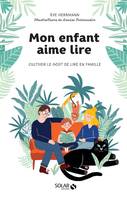 Mon enfant aime lire, Cultiver le goût de lire en famille