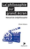 La philosophie sur grand écran, manuel de cinéphilosophie