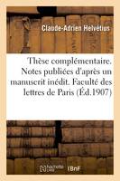 Thèse complémentaire. Notes publiées d'après un manuscrit inédit, avec une introduction et des commentaires. Faculté des lettres de Paris