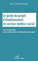 Le guide du projet d'établissement en secteur médico social, Pour une élaboration ou une révision pilotée et collaborative du document