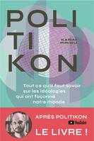 Politikon, Tout ce qu'il faut savoir des idéologies qui ont façonné notre monde