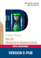 Faire face aux dépendances, Alcool, tabac, drogues, jeux, internet...