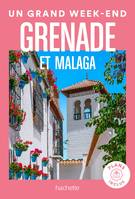 Grenade et Malaga Guide Un Grand Week-end, Guide un grand week-end Grenade, Malaga