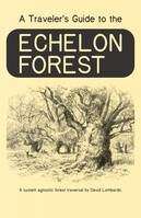 A Traveler's Guide to the Echelon Forest