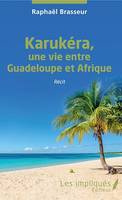 Karukéra, une vie entre Guadeloupe et Afrique, Récit