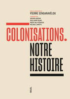 Colonisations, Notre histoire