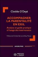 Accompagner la parentalité en exil, Analyse et guide pratique à l'usage des intervenants