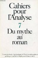 Cahiers pour l'analyse, n° 07, Du mythe au roman